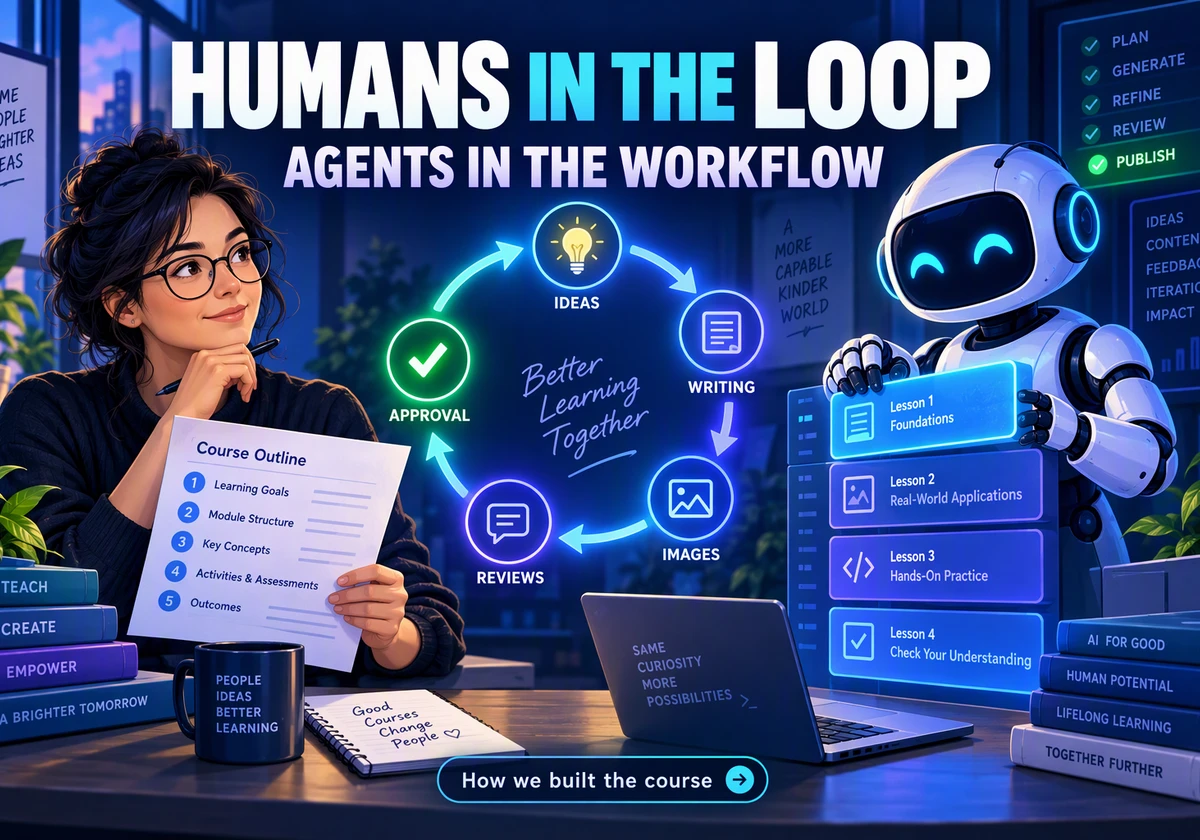 Cover image for: How we built a course with humans in the loop and agents in the workflow