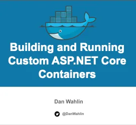 Cover image for: Video: Building and Running Custom ASP.NET Core Containers