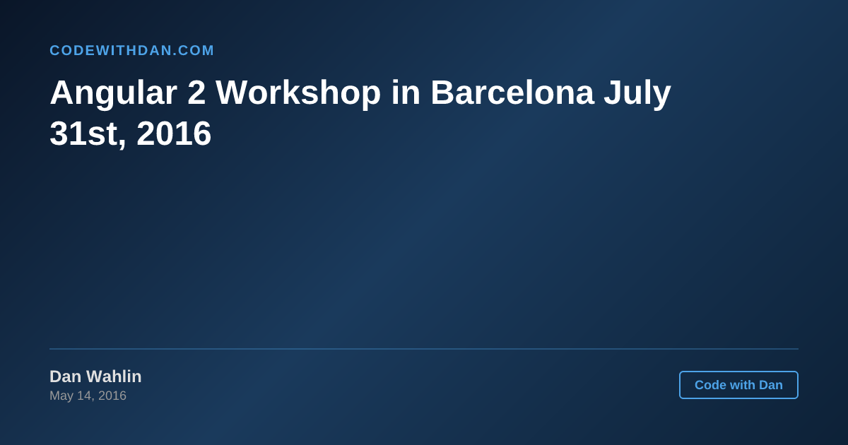 Angular 2 Workshop in Barcelona July 31st, 2016 - Code with Dan Blog