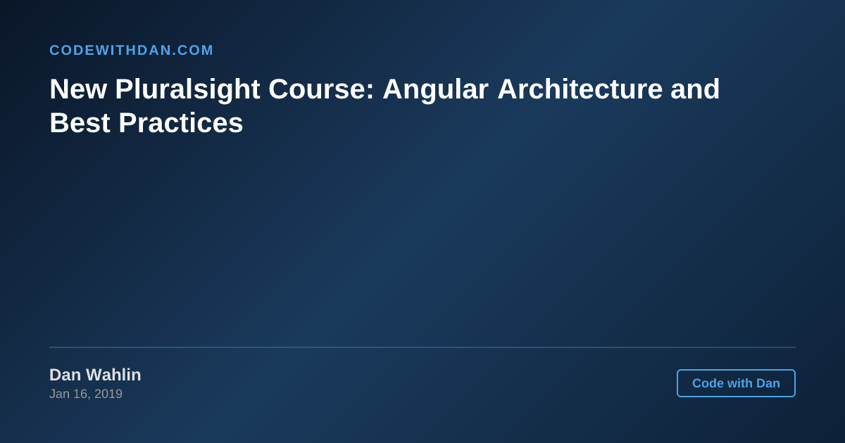 New Pluralsight Course: Angular Architecture and Best Practices - Code ...