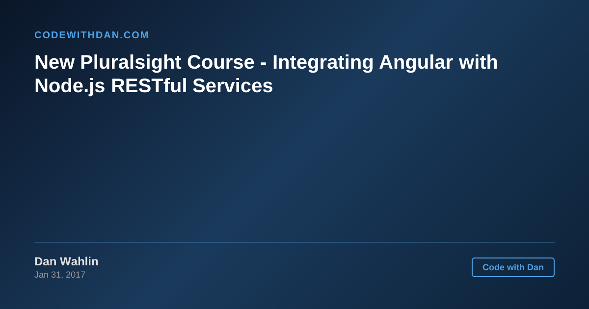 New Pluralsight Course - Integrating Angular with Node.js RESTful ...