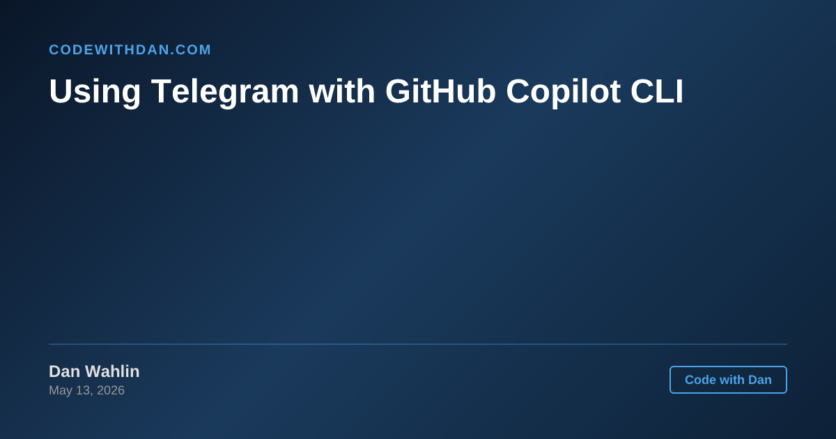 Using Telegram with GitHub Copilot CLI - Code with Dan Blog