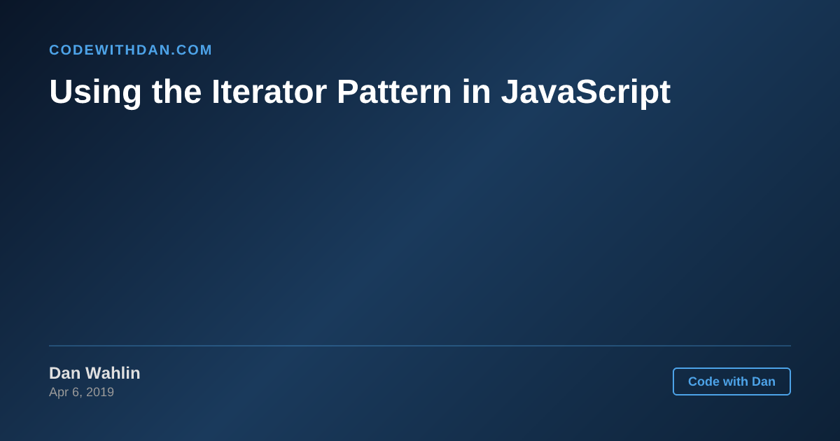 Using the Iterator Pattern in JavaScript - Code with Dan Blog