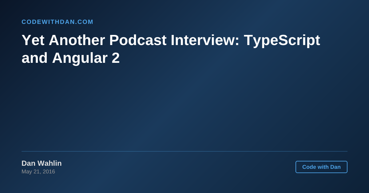 Yet Another Podcast Interview: TypeScript and Angular 2 - Code with Dan ...